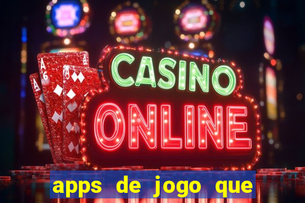 apps de jogo que ganha dinheiro