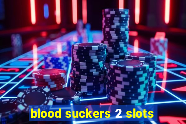 blood suckers 2 slots