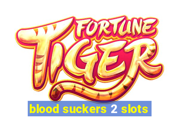 blood suckers 2 slots