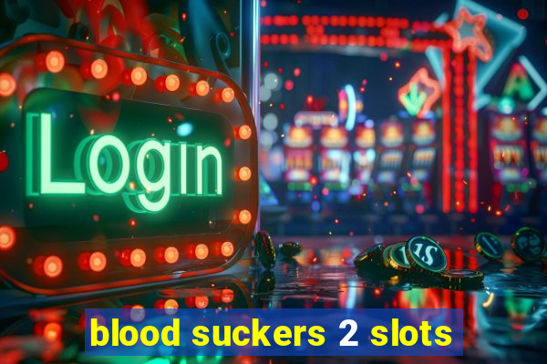 blood suckers 2 slots