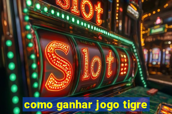 como ganhar jogo tigre