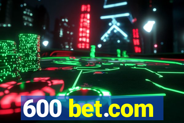 600 bet.com