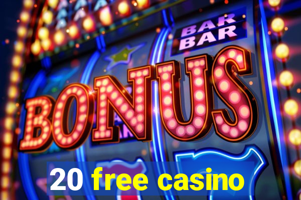 20 free casino