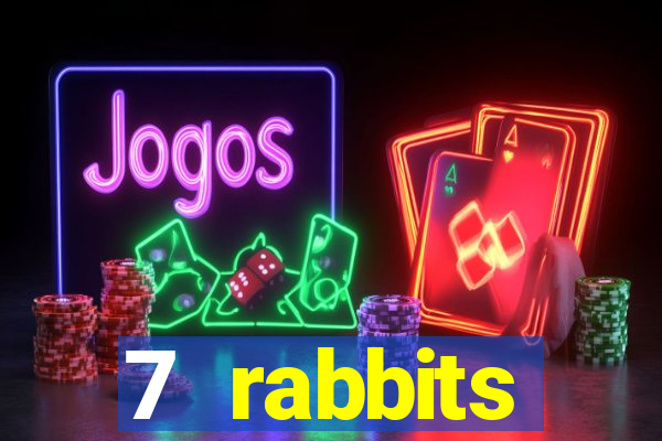 7 rabbits 