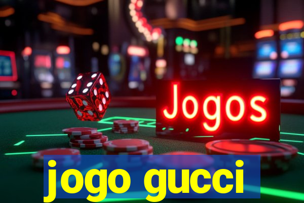 jogo gucci