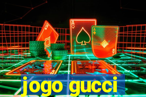 jogo gucci