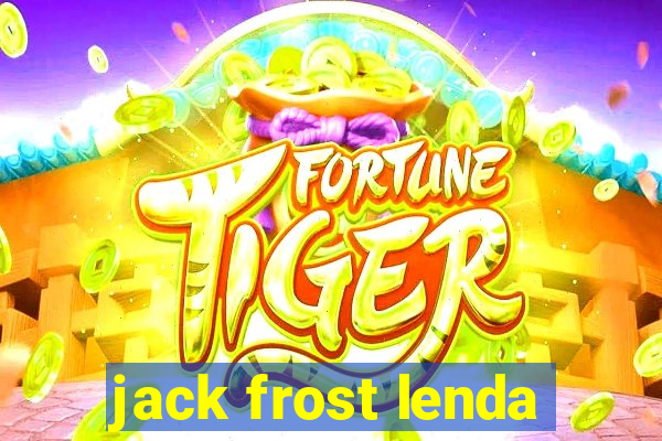 jack frost lenda