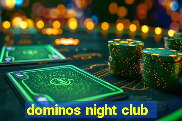 dominos night club