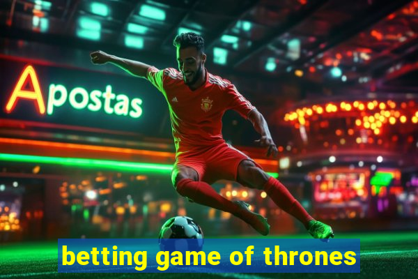 betting game of thrones