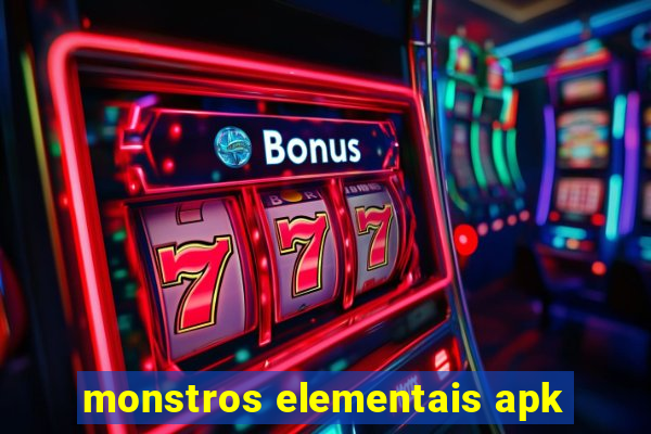 monstros elementais apk