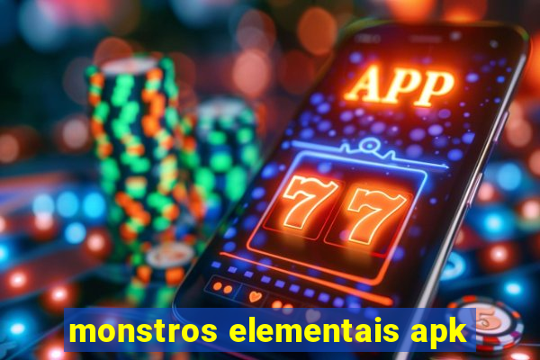 monstros elementais apk