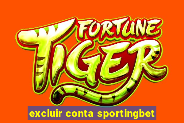 excluir conta sportingbet