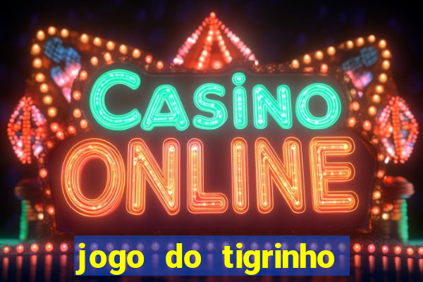 jogo do tigrinho minimo 5 reais