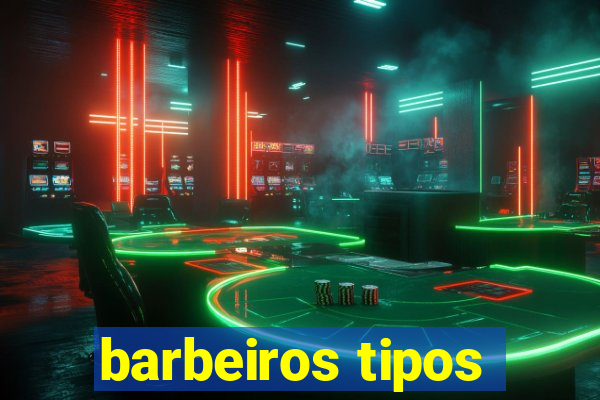 barbeiros tipos