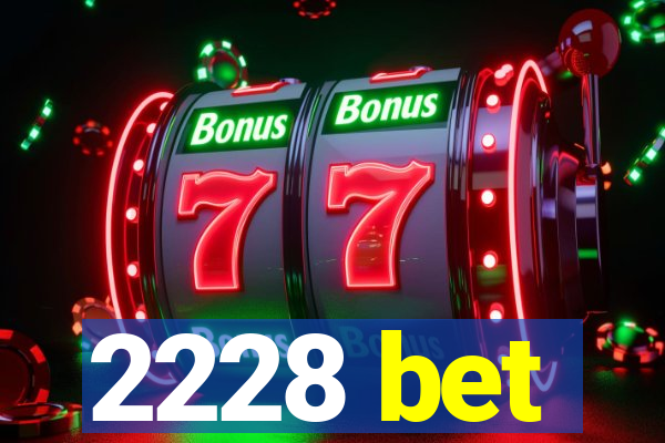 2228 bet