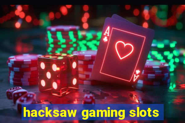 hacksaw gaming slots