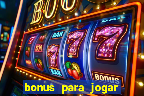 bonus para jogar sem deposito