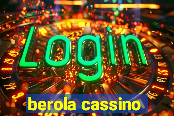 berola cassino