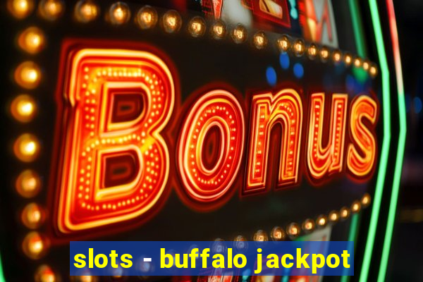 slots - buffalo jackpot