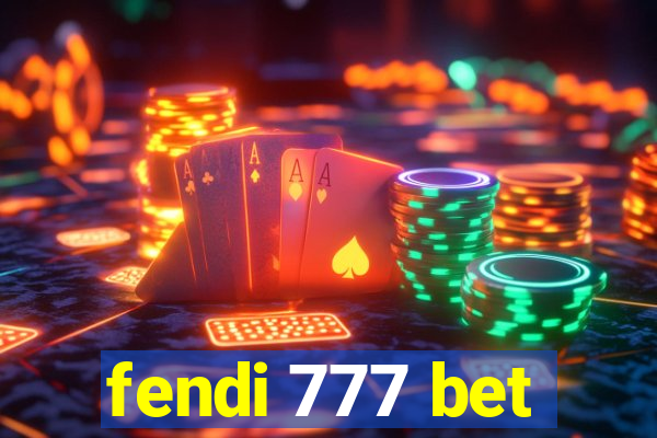 fendi 777 bet