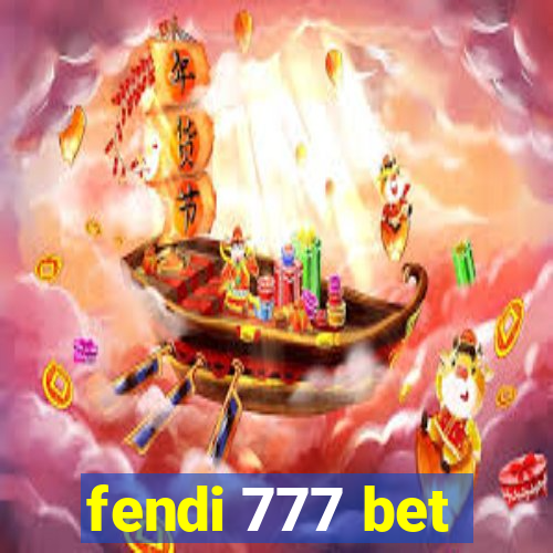 fendi 777 bet