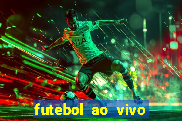 futebol ao vivo hoje futemax