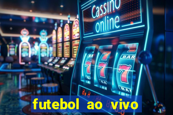 futebol ao vivo hoje futemax