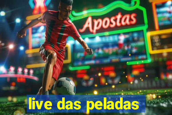 live das peladas