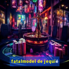 fatalmodel de jequié