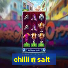 chilli n salt