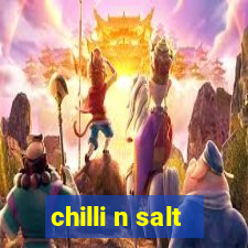 chilli n salt