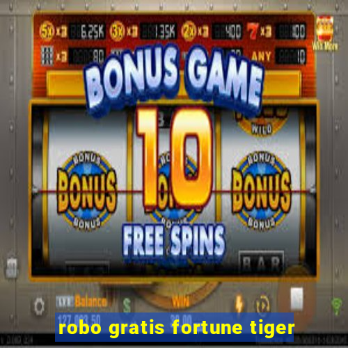 robo gratis fortune tiger