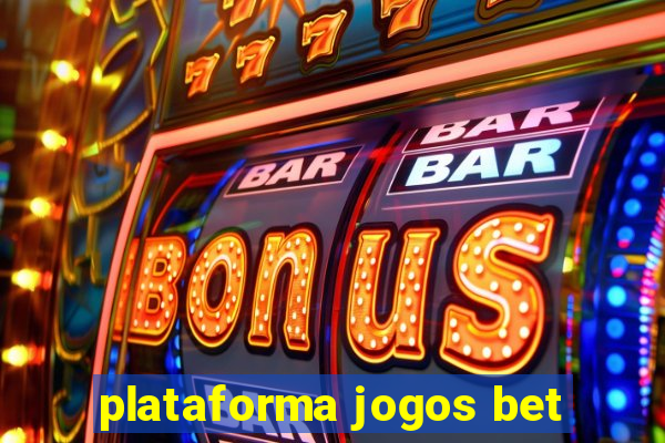 plataforma jogos bet