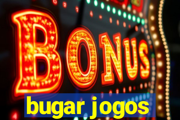 bugar jogos