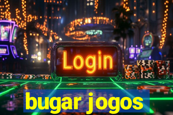 bugar jogos