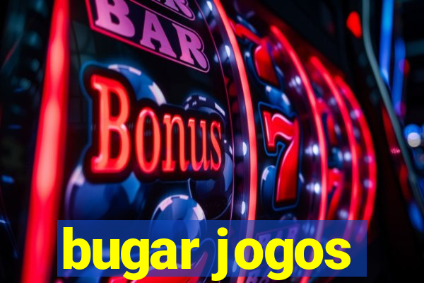 bugar jogos