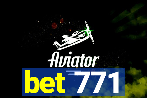 bet 771