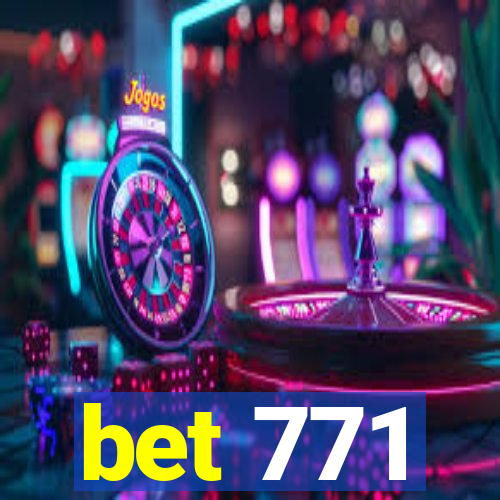 bet 771