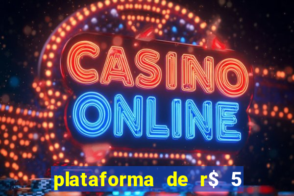 plataforma de r$ 5 para jogar