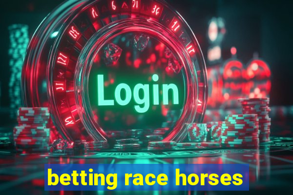 betting race horses