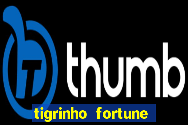 tigrinho fortune dinheiro infinito