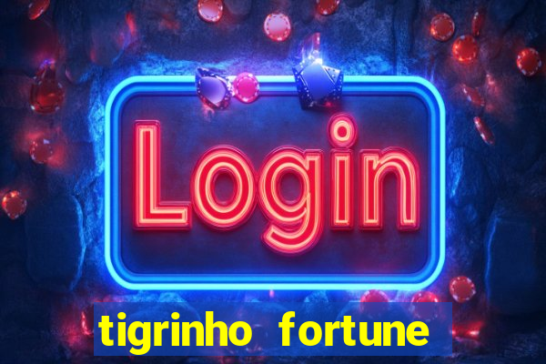 tigrinho fortune dinheiro infinito