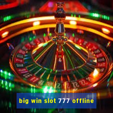 big win slot 777 offline