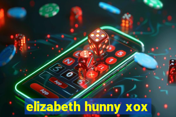 elizabeth hunny xox