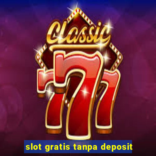 slot gratis tanpa deposit