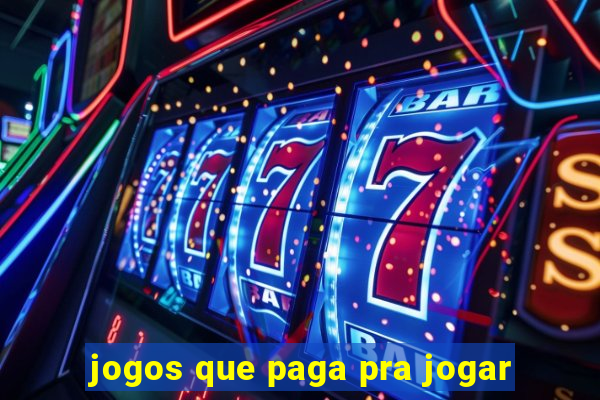 jogos que paga pra jogar