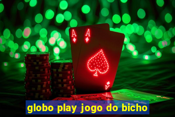 globo play jogo do bicho