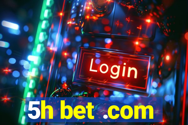 5h bet .com