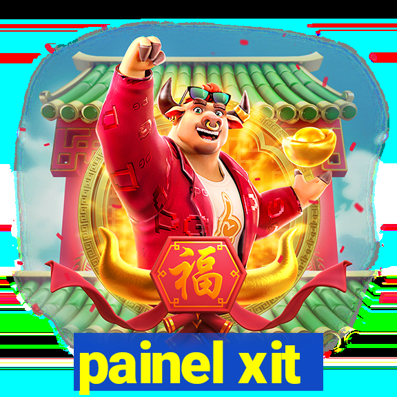 painel xit