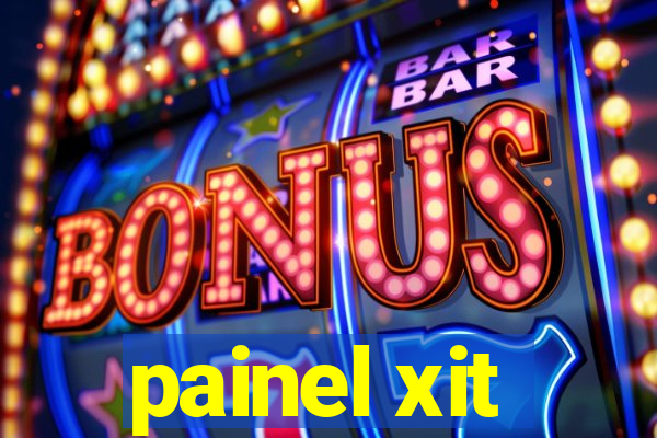 painel xit